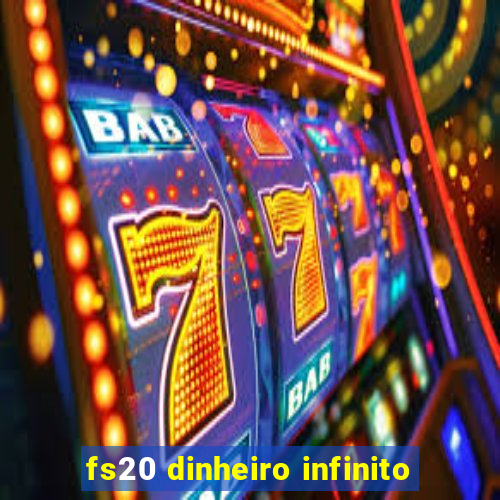 fs20 dinheiro infinito